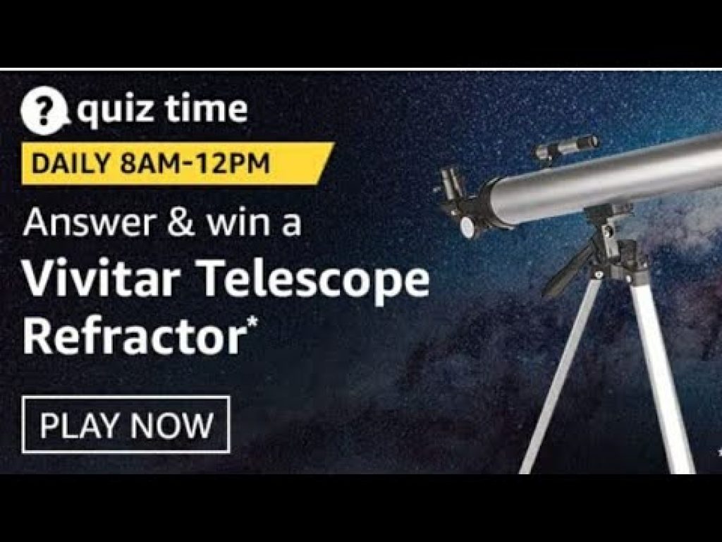 Amazon Quiz Answers Today 9th February – Win Vivitar Telescope Refractor