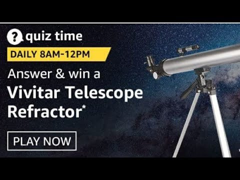 Amazon Quiz Answers Today 9th February – Win Vivitar Telescope Refractor